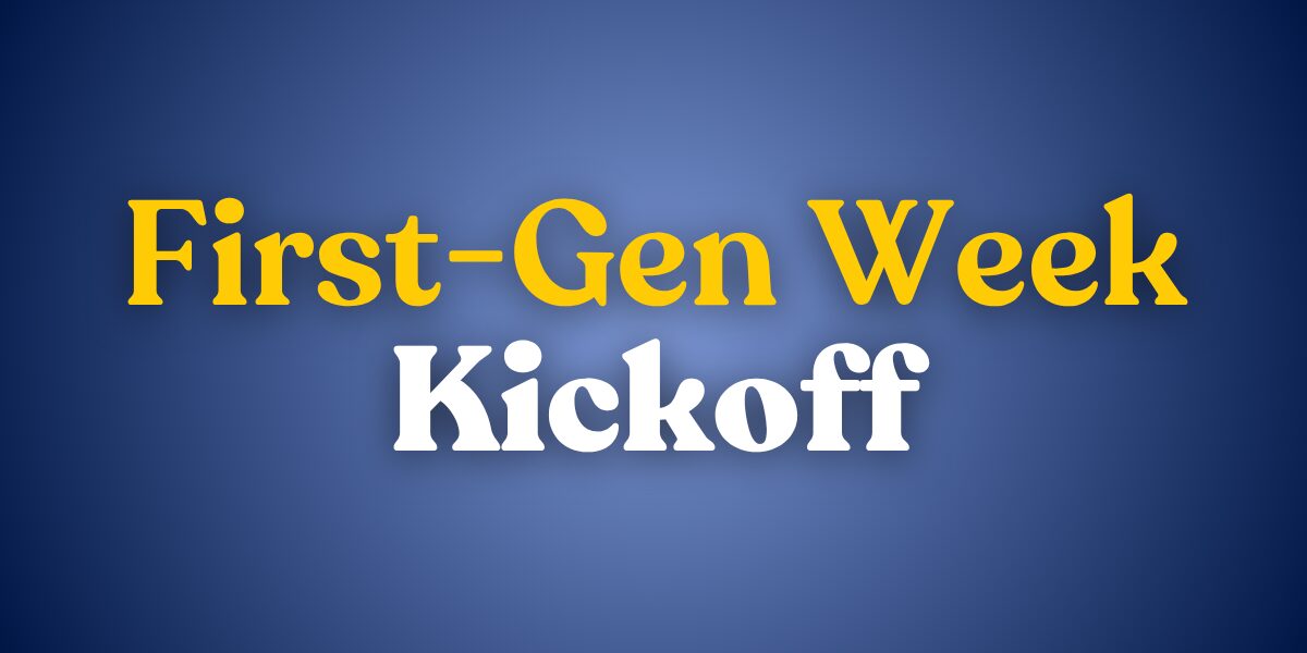 First-Gen Week Kickoff